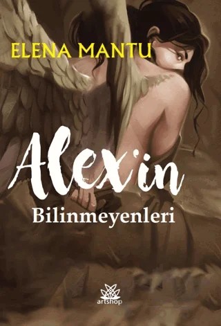 Alex'in Bilinmeyenleri – Elena Mantu – Artshop Yayıncılık kitap kapağı