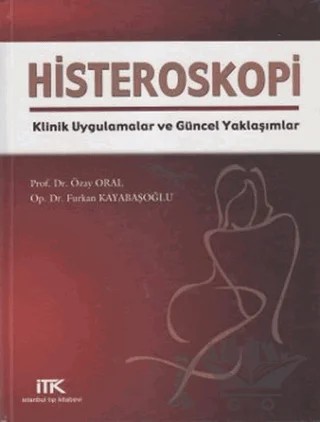 Histeroskopi – Emre Erdoğdu, Furkan Kayabaşoğlu, Özay Oral, Serkan Aydoğdu – İstanbul Tıp Kitabevi kitap kapağı