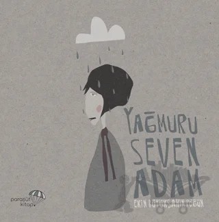 Yağmuru Seven Adam – Ekin Büyükşahin Pöğün – Paraşüt Kitap kitap kapağı