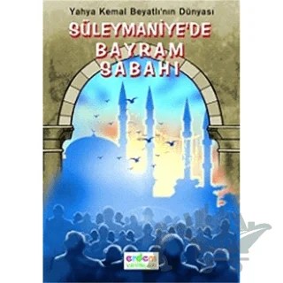 Süleymaniye’de Bayram Sabahı - Yahya Kemal Beyatlı'nın Hayatı ve Eserlerinden Seçmeler – Yahya Kemal Beyatlı – Erdem Çocuk kitap kapağı