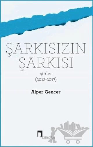 Şarkısızın Şarkısı (Şiirler 2012-2017)