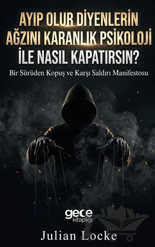 Ayıp Olur Diyenlerin Ağzını Karanlık Psikoloji ile Nasıl Kapatırsın?