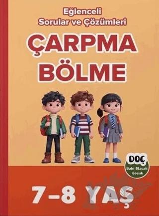 7-8 Yaş Çarpma Bölme Eğlenceli Sorular ve Çözümleri – Kolektif – Dahi Olacak Çocuk Yayınları kitap kapağı