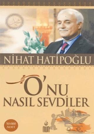O’nu Nasıl Sevdiler