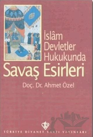 İslam Devletler Hukukunda Savaş Esirleri