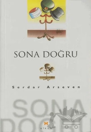 Sona Doğru – Serdar Arseven – Birun Kültür Sanat Yayıncılık kitap kapağı