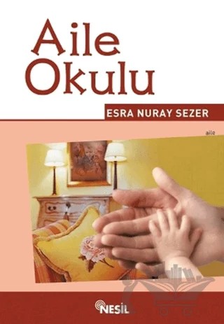Aile Okulu – Esra Nuray Sezer – Nesil Yayınları kitap kapağı
