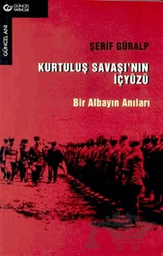 Kurtuluş Savaşı’nın İçyüzü Bir Albayın Anıları – Şerif Güralp – Güncel Yayıncılık kitap kapağı