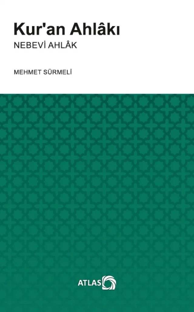 Kur’an Ahlâkı -Nebevi Ahlâk- – Mehmet Sürmeli – Atlas Kitap kitap kapağı