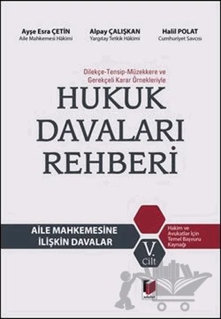 Hukuk Davaları Rehberi - Aile Mahkemesine İlişkin Davalar 5.Cilt – Alpay Çalışkan, Ayşe Esra Çetin, Halil Polat – Adalet Yayınevi kitap kapağı