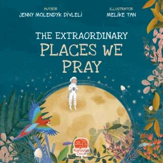 The Extraordinary Places We Pray