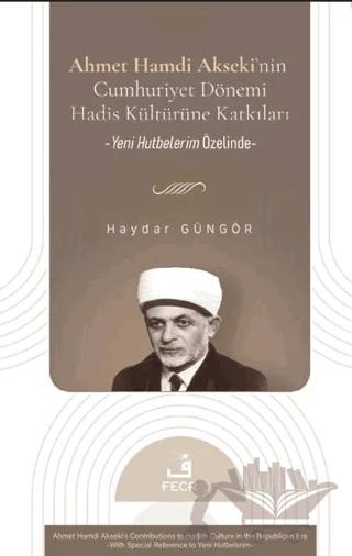 Ahmet Hamdi Akseki’nin Cumhuriyet Dönemi Hadis Kültürüne Katkıları