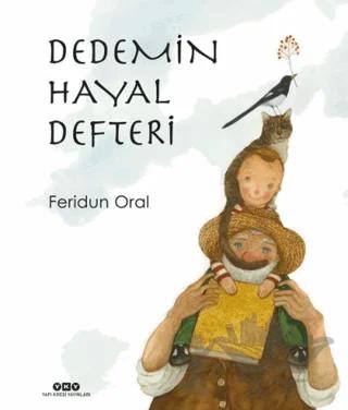 Dedemin Hayal Defteri – Feridun Oral – Yapı Kredi Yayınları kitap kapağı