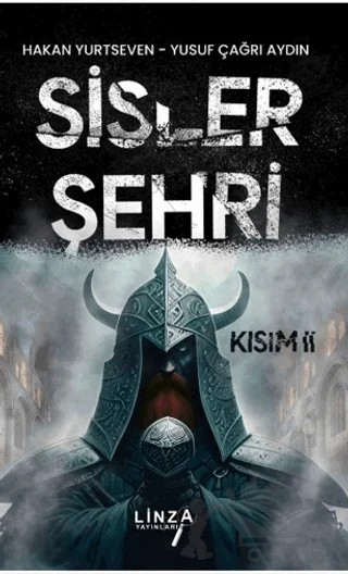 Sisler Şehri II. Kısım – Yusuf Çağrı Aydın, Hakan Yurtseven – Linza Yayınları kitap kapağı