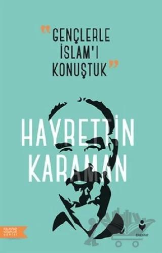 Gençlerle İslam’ı Konuştuk