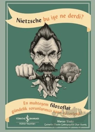Nietzsche Bu İşe Ne Derdi? – Marcus Weeks – İş Bankası Kültür Yayınları kitap kapağı