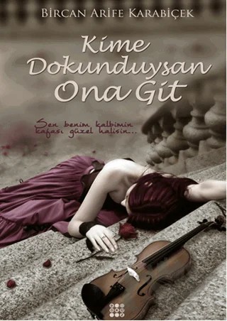 Kime Dokunduysan Ona Git – Bircan Arife Kara – Dokuz Yayınları kitap kapağı