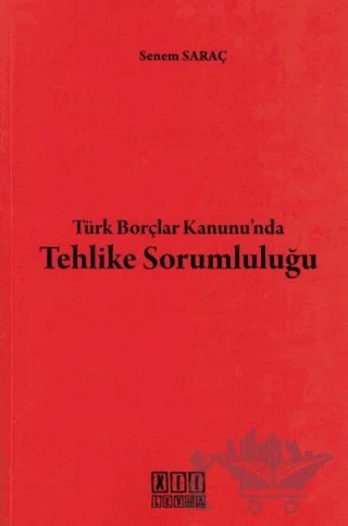 Türk Borçlar Kanunu'nda Tehlike Sorumluğu – Senem Saraç – On İki Levha Yayınları kitap kapağı
