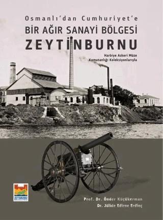 Osmanlı’dan Cumhuriyet’e Bir Ağır Sanayi Bölgesi Zeytinburnu