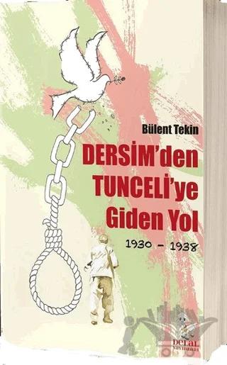 Dersim'den Tunceli'ye Giden Yol 1930-1938