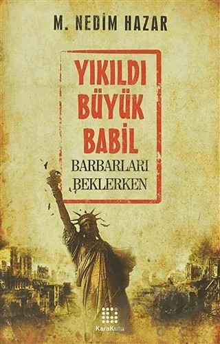 Yıkıldı Büyük Babil – M. Nedim Hazar – Karakutu Yayınları kitap kapağı