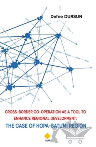 Cross-Border Co-Operatıon As A Tool To Enhance Regional Development: The Case Of Hopa-Batumi Region