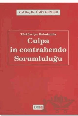 Türk-İsviçre Hukukunda Culpa in Contrahendo Sorumluluğu – Ümit Gezder – Beta Yayınevi kitap kapağı