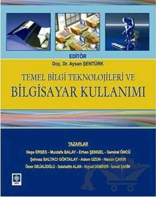 Temel Bilgi Teknolojileri ve Bilgisayar Kullanımı – Kolektif – Ekin Basım Yayın kitap kapağı