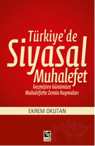 Türkiye'de Siyasal Muhalefet – Ekrem Okutan – Selis Kitaplar kitap kapağı