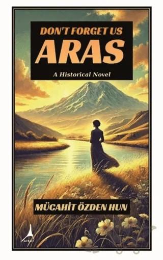Don't Forget Us Aras – Mücahit Özden Hun – Alter Yayıncılık kitap kapağı