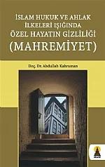 İslam Hukuk ve Ahlak İlkeleri Işığında Özel Hayatın Gizliliği Mahremiyeti