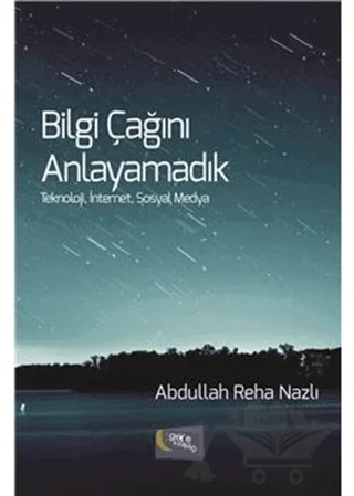 Bilgi Çağını Anlayamadık – Abdullah Reha Nazlı – Gece Kitaplığı kitap kapağı