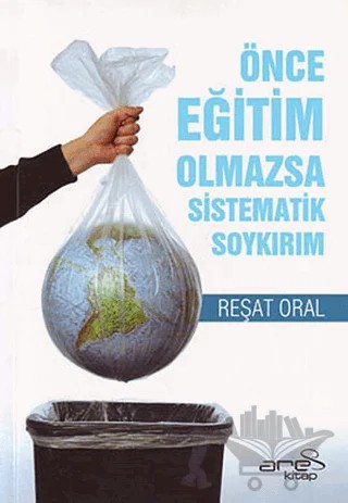 Önce Eğitim Olmazsa Sistematik Soykırım – Reşat Oral – Ares Yayınları kitap kapağı