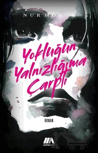 Yokluğun Yalnızlığıma Çarptı – Nur Horus – Altiva Yayınları kitap kapağı