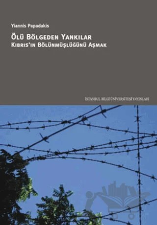 Ölü Bölgeden Yankılar – Yiannis Papadakis – İstanbul Bilgi Üniversitesi Yayınları kitap kapağı