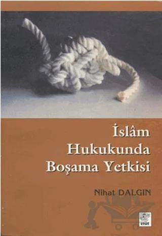 İslam Hukukunda Boşama Yetkisi