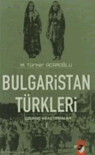 Bulgaristan Türkleri Üzerine Araştırmalar (2 Kitap Takım) – M. Türker Acaroğlu – IQ Kültür Sanat Yayıncılık kitap kapağı