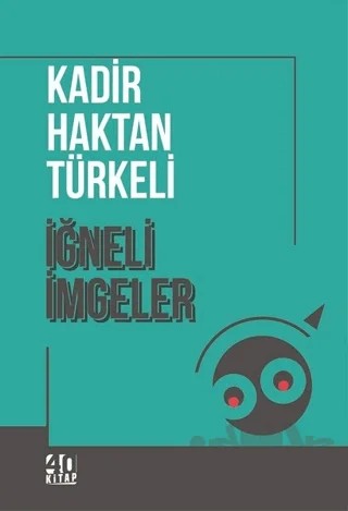 İğneli İmgeler – Kadir Haktan Türkeli – 40 Kitap kitap kapağı
