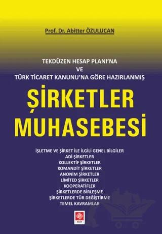 Tekdüzen Hesap Planı'na ve Türk Ticaret Kanunu'na Göre Hazırlanmış Şirketler Muhasebesi
