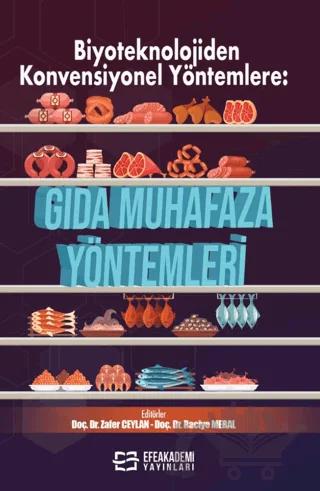 Biyoteknolojiden Konvensiyonel Yöntemlere: Gıda Muhafaza Yöntemleri – Kolektif – Efe Akademi Yayınları kitap kapağı