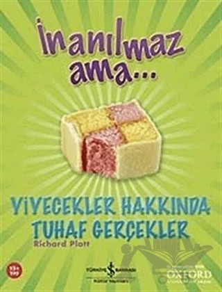 İnanılmaz Ama... Yiyecekler Hakkında Tuhaf Gerçekler – Richard Platt – İş Bankası Kültür Yayınları kitap kapağı