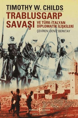 Trablusgarp Savaşı ve Türk İtalyan Diplomatik İlişkileri – Timothy W. Childs – İş Bankası Kültür Yayınları kitap kapağı