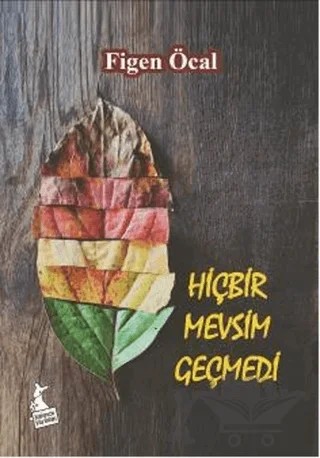Hiçbir Mevsim Geçmedi – Figen Öcal – Kanguru Yayınları kitap kapağı