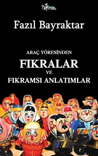Araç Yöresinden Fıkralar ve Fıkramsı Anlatımlar – Fazıl Bayraktar – Kültür Ajans Yayınları kitap kapağı