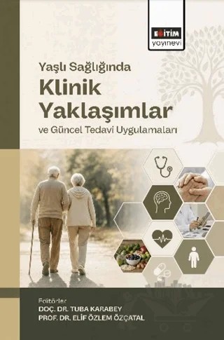 Yaşlı Sağlığında Klinik Yaklaşımlar ve Güncel Tedavi Uygulamaları – Kolektif – Eğitim Yayınevi - Bilimsel Eserler kitap kapağı