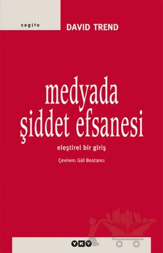 Medyada Şiddet Efsanesi – David Trend – Yapı Kredi Yayınları kitap kapağı