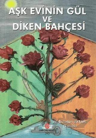 Aşk Evinin Gül ve Diken Bahçesi
