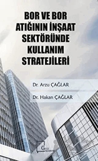 Bor ve Bor Atığının İnşaat Sektöründe Kullanım Stratejileri – Arzu Çağlar, Hakan Çağlar – Gece Akademi kitap kapağı