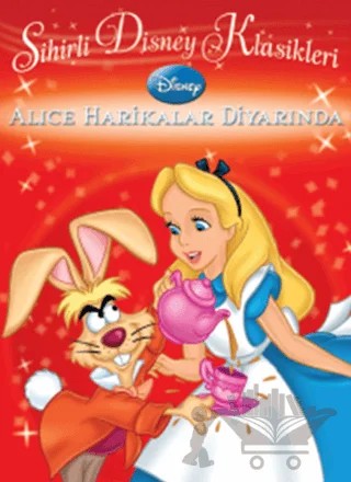 Sihirli Disney Klasikleri - Alice Harikalar Diyarında – Kolektif – Doğan Egmont Yayıncılık kitap kapağı