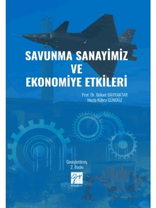 Savunma Sanayimiz ve Ekonomiye Etkileri – Bülent Bayraktar, Necla Kübra Gündüz – Gazi Kitabevi kitap kapağı